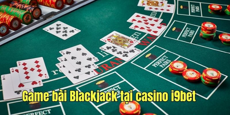 Giới thiệu game bài Blackjack thú vị 