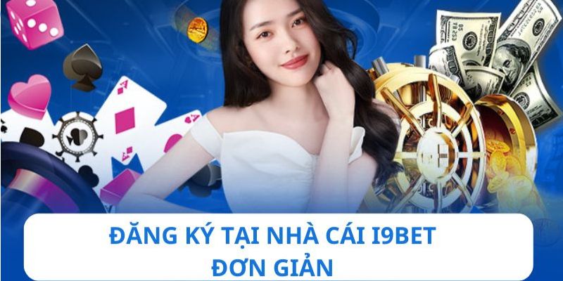 Hướng dẫn truy cập i9bet đăng ký tài khoản từng bước